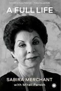 A Full Life: The Vibrant Memoir of a Trendsetter – Sabira Merchant & Mitali Parekh