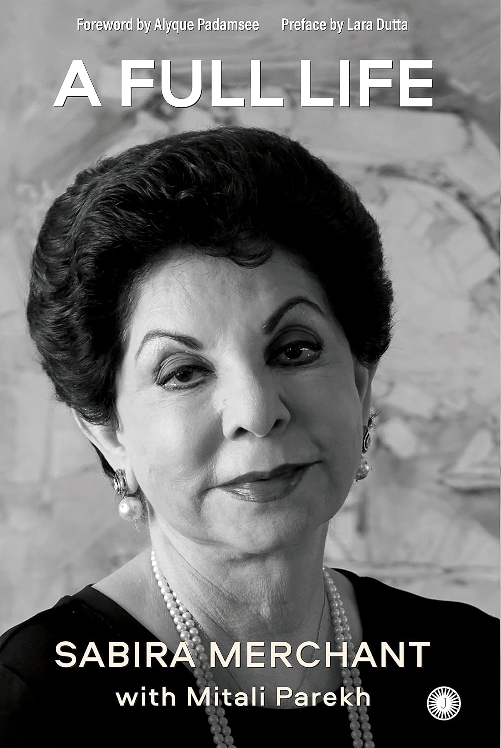 A Full Life: The Vibrant Memoir of a Trendsetter – Sabira Merchant & Mitali Parekh