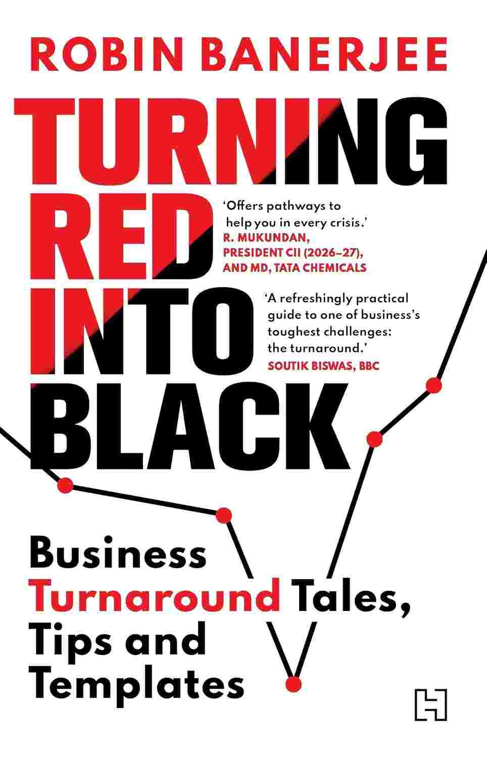 Turning Red into Black: Business Turnaround Tales, Tips and Templates | Strategies for Business Crisis Management - Robin Banerjee | Buy Online at Beetle Bookshop