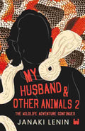 My Husband and Other Animals 2: The Wildlife Adventure Continues - Janaki Lenin