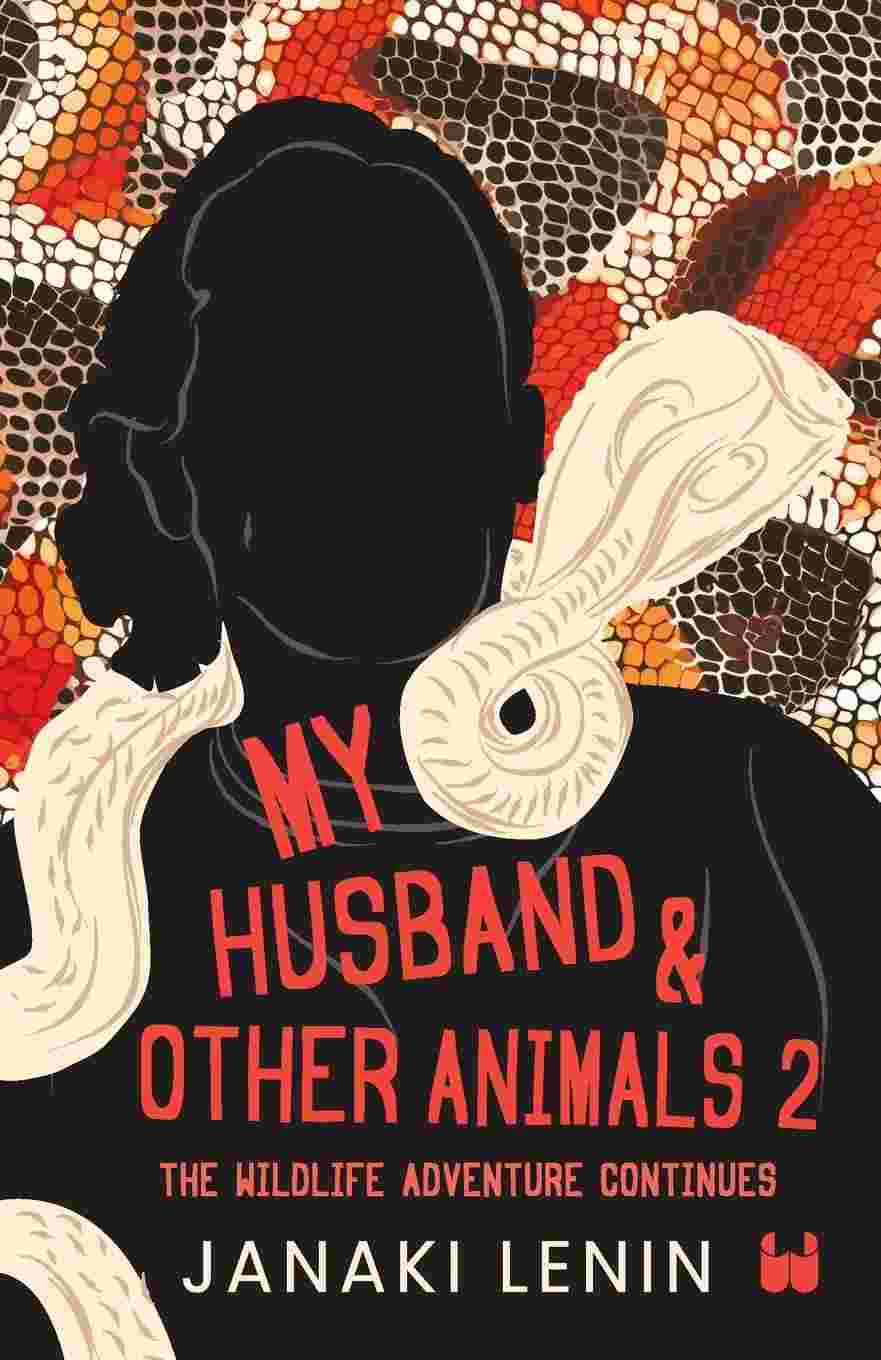 My Husband and Other Animals 2: The Wildlife Adventure Continues - Janaki Lenin