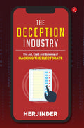 The Deception Industry: The Art, Craft and Science of Hacking the Electorate – Herjinder