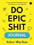 Do Epic Sh#t Journal: The Ultimate Guide to Overcoming Laziness, Boosting Productivity & Mastering Time Management