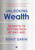 Unlocking Wealth: Secrets to Getting Rich at Any Age – Rohit Sarin