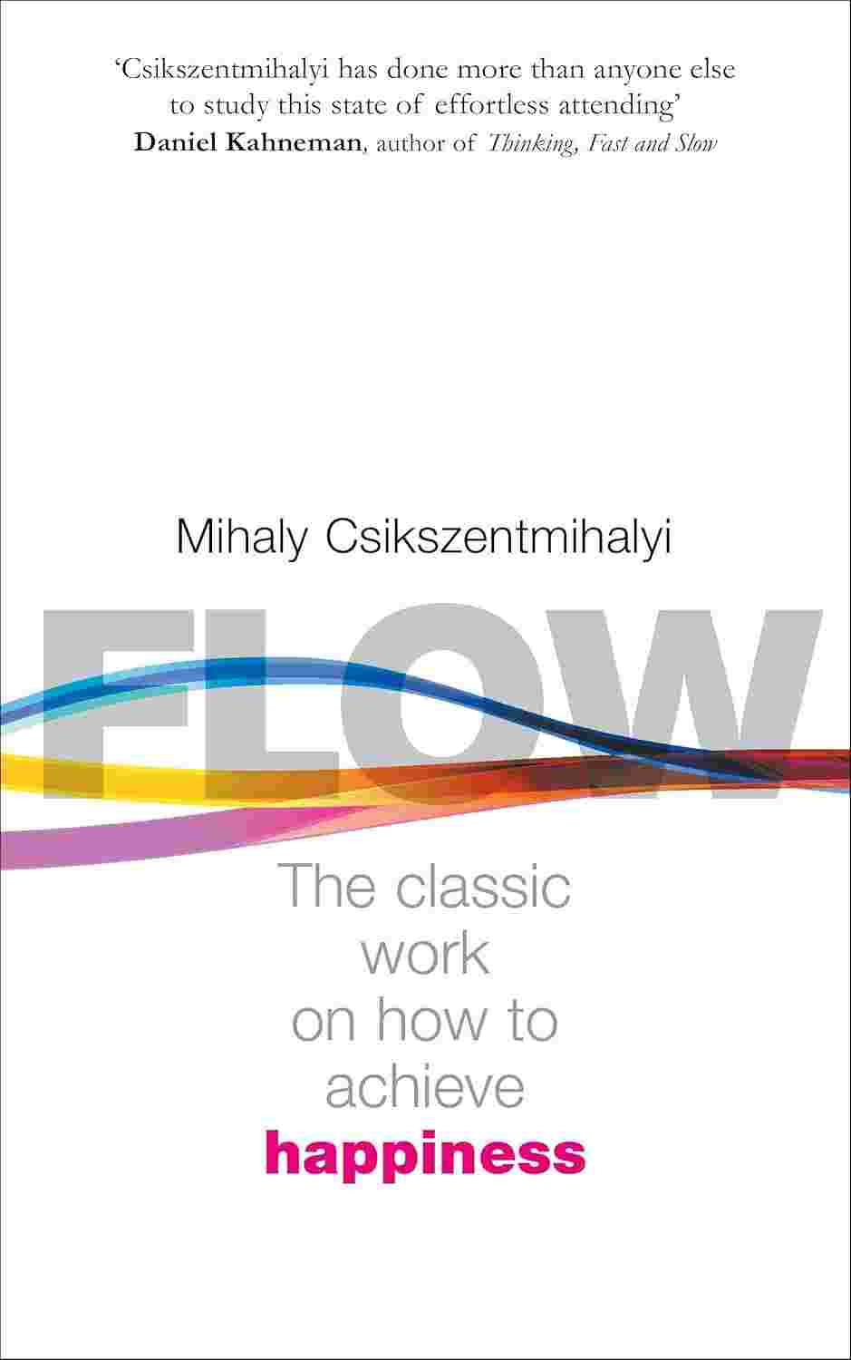 Flow: The Psychology of Happiness By Mihaly Csikszentmihalyi