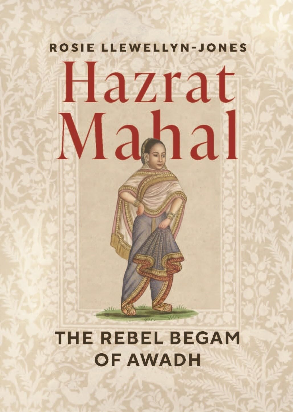 Hazrat Mahal: The Rebel Begam of Awadh