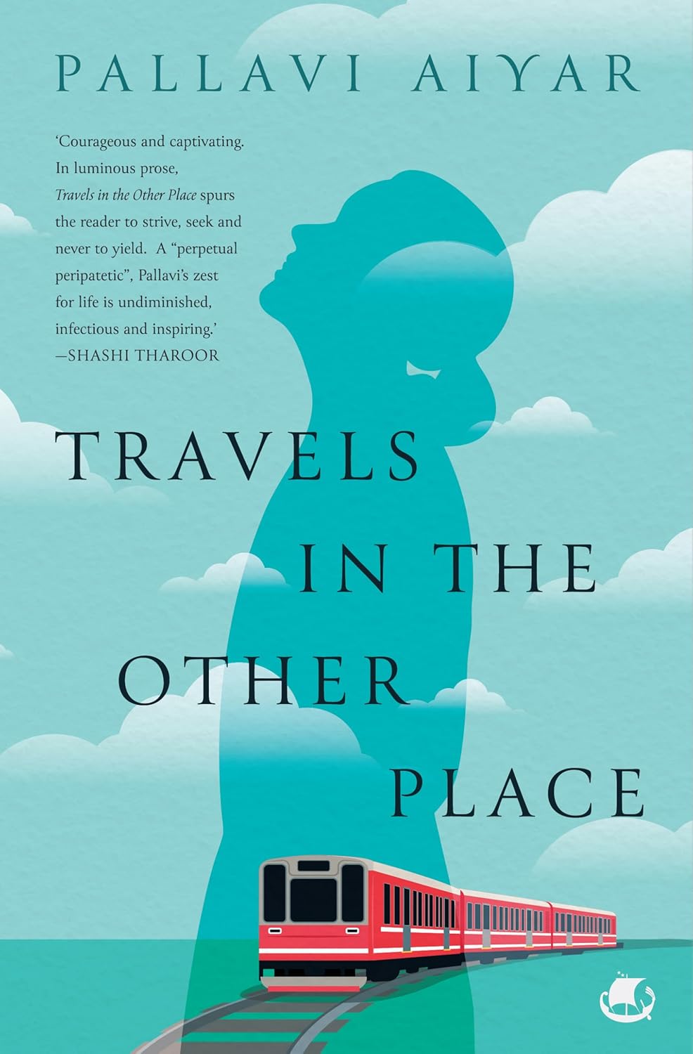 Travels in the Other Place: Pursuing the Self in Eight Acts By Pallavi Aiyar