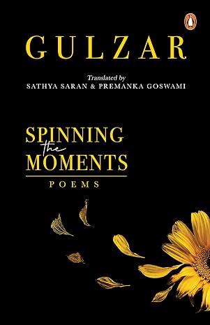 Spinning the Moments: Poems - Gulzar