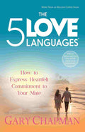 The Five Love Languages: How to Express Heartfelt Commitment to Your Mate By Gary Chapman