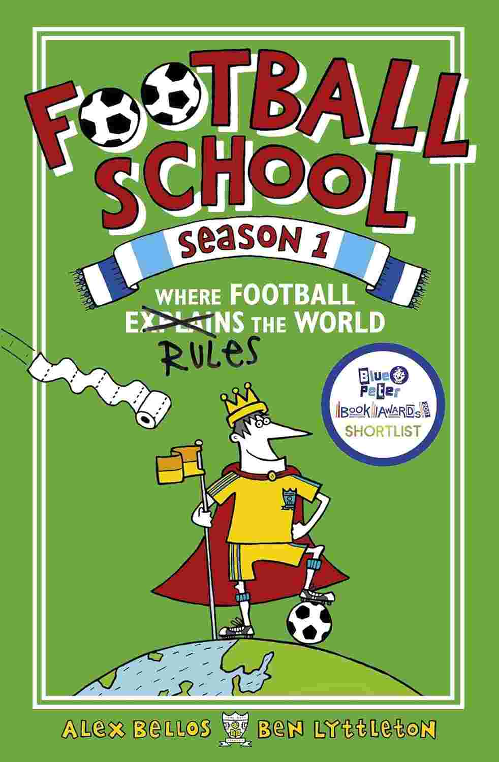 Football School Season 1: Where Football Explains the World By Alex Bellos and Ben Lyttleton (Illustrated by Spike Gerrell)