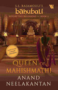 Queen of Mahishmathi (Báhubali: Before the Beginning - Book 3) - Anand Neelakantan