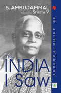 The India I Saw: An Autobiography – By S. Ambujammal (Published by Rupa Publications India)