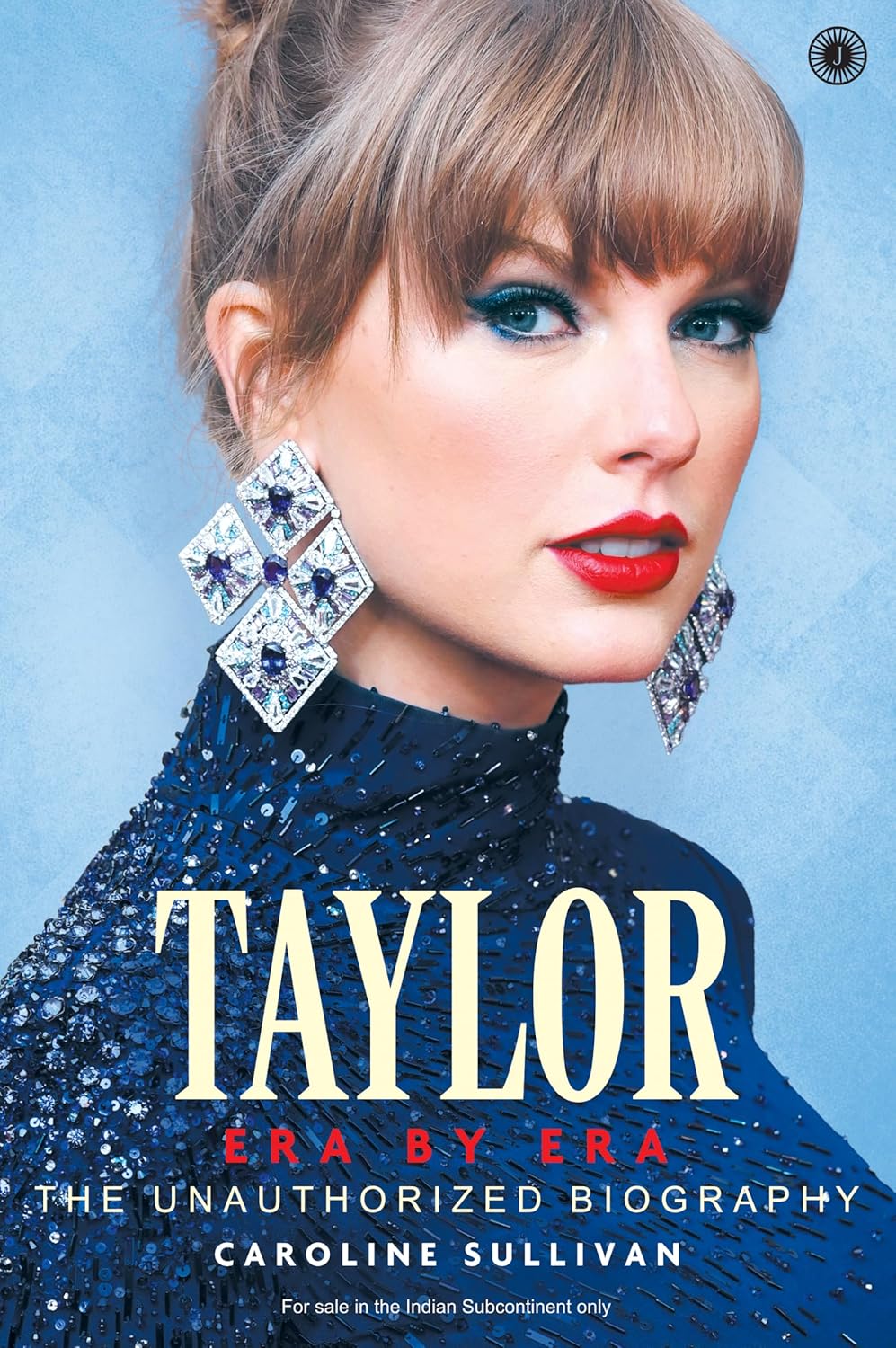 Taylor: Era by Era (The Unauthorized Biography)