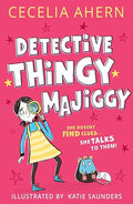 Detective Thingy Majiggy (Book 1) - Cecelia Ahern (Illustrated by Katie Saunders)