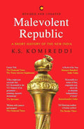 Malevolent Republic: A Short History of the New India - K. S. Komireddi