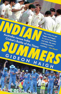 Indian Summers: Australia versus India, Cricket’s Battle of the Titans by Gideon Haigh