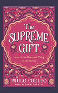 The Supreme Gift: A New Classic from the Bestselling Author of The Alchemist