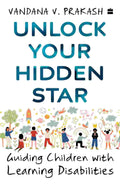 Unlock Your Hidden Star: Guiding Children with Learning Disabilities By Dr. Vandana V. Prakash