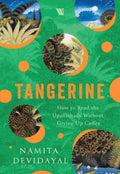Tangerine: How to Read the Upanishads Without Giving Up Coffee by Namita Devidayal