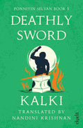 Deathly Sword (Ponniyin Selvan Book 5) by Kalki
