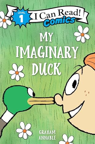 My Imaginary Duck: I Can Read Comics (Level 1) - Graham Annable