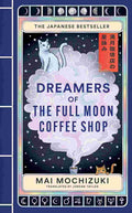 Dreamers of the Full Moon Coffee Shop By Mai Mochizuki (Translated by Jordan Taylor)