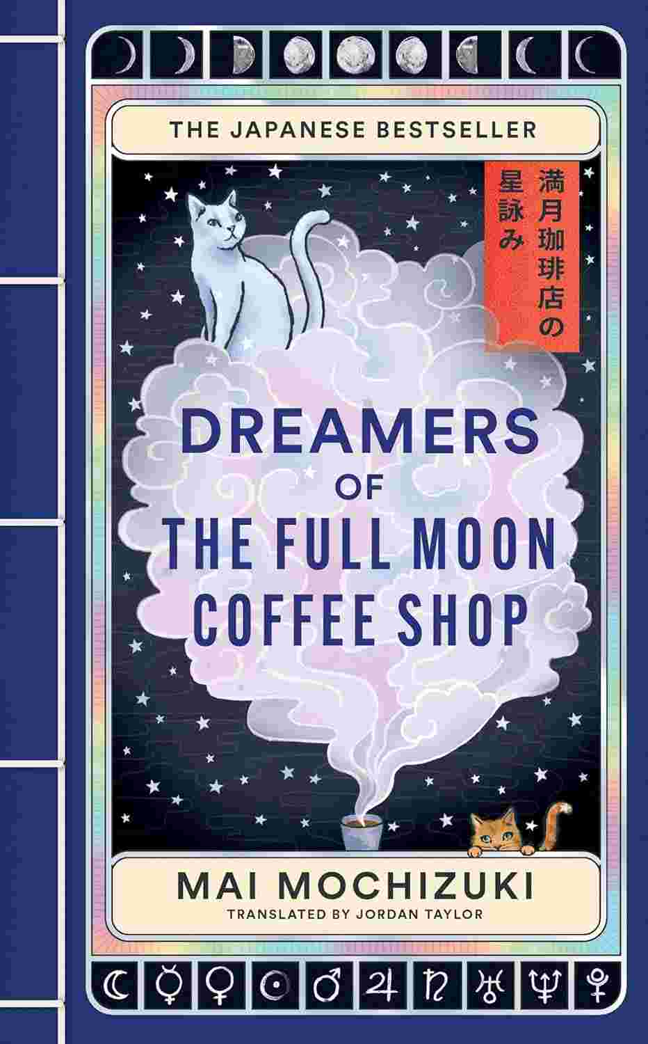 Dreamers of the Full Moon Coffee Shop By Mai Mochizuki (Translated by Jordan Taylor)