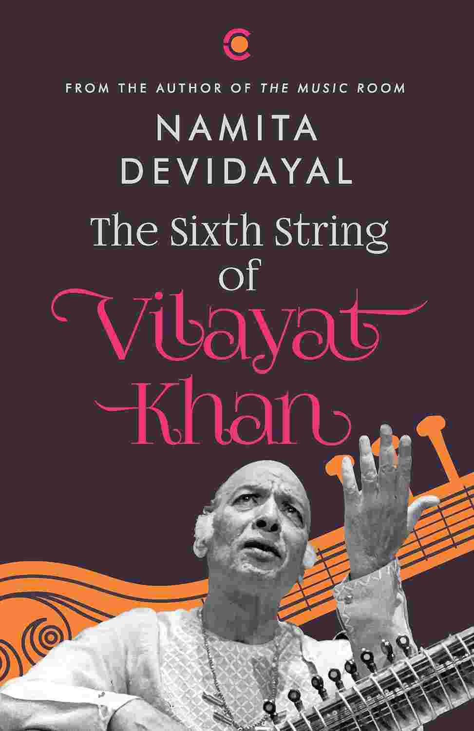 The Sixth String of Vilayat Khan - Namita Devidayal