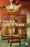 Days of Gold and Sepia by Yasmeen Premji
