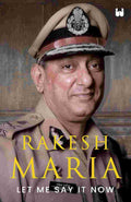 Let Me Say It Now – By Rakesh Maria (Author)