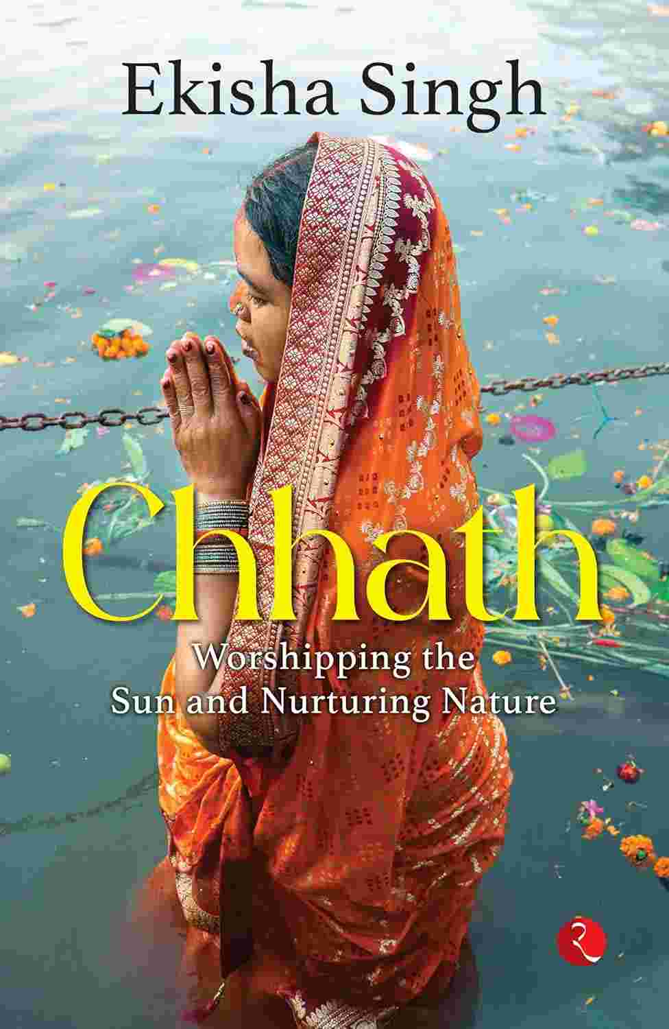 Chhath: Worshipping the Sun and Nurturing Nature – Published by Rupa Publications India