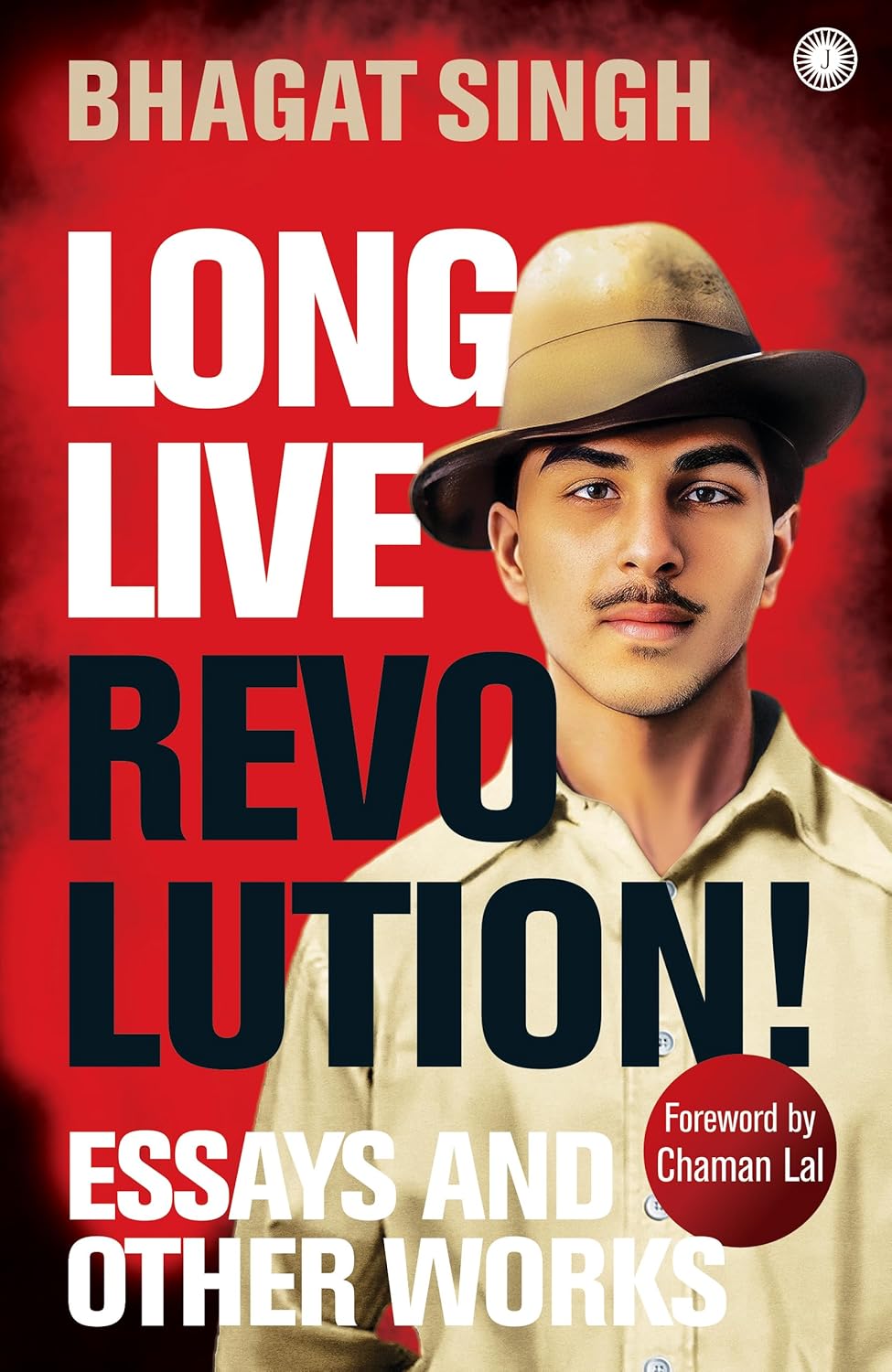 Long Live Revolution! Essays and Other Works by Bhagat Singh