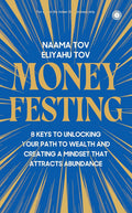Moneyfesting: 8 Keys to Unlocking Your Path to Wealth and Creating a Mindset That Attracts Abundance