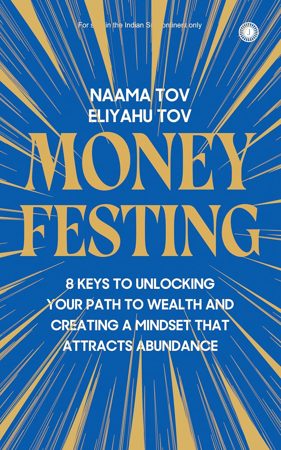 Moneyfesting: 8 Keys to Unlocking Your Path to Wealth and Creating a Mindset That Attracts Abundance