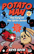 POTATO MAN: The Fury of The Spite Seven By Arya Arun