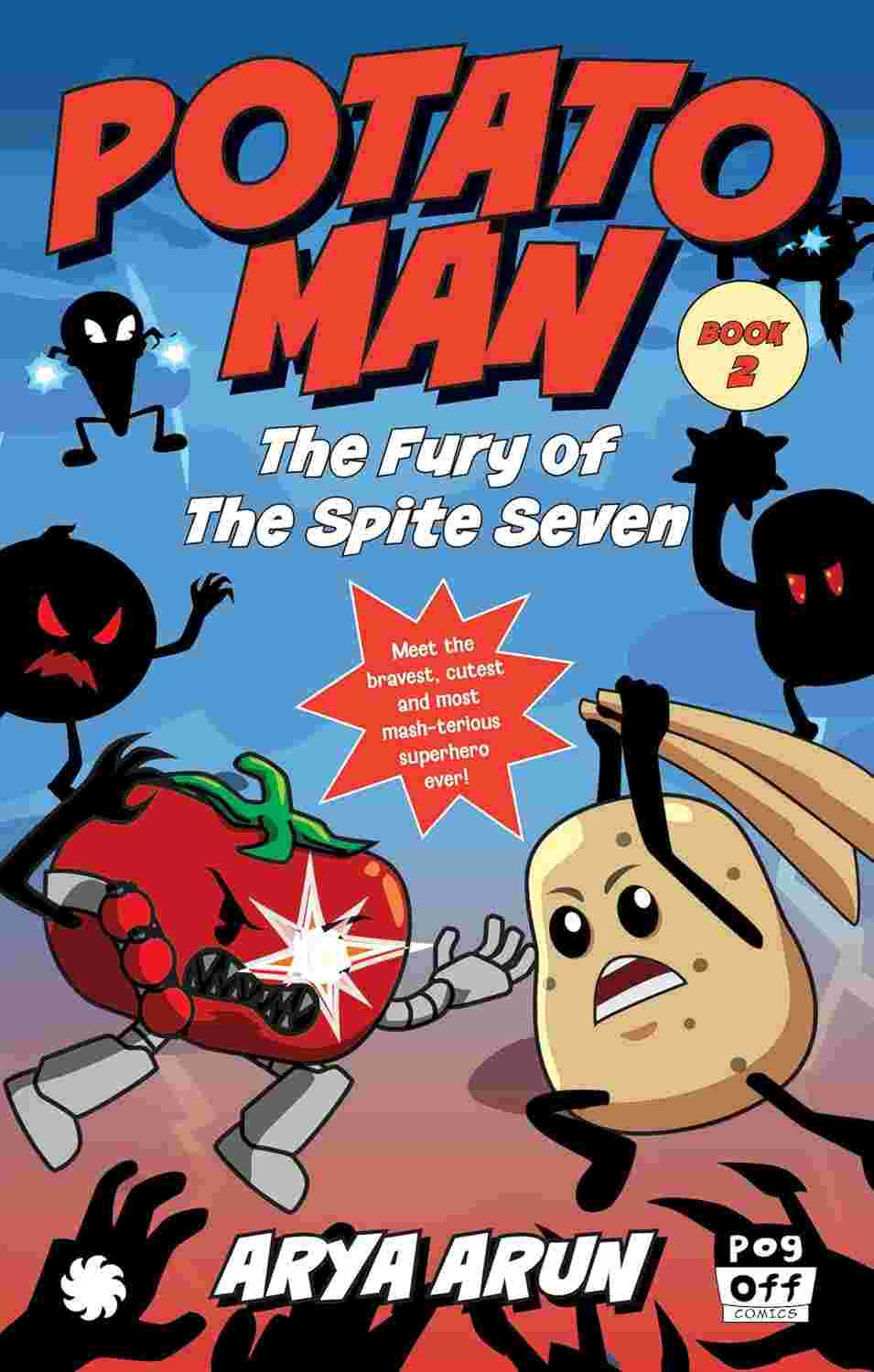 POTATO MAN: The Fury of The Spite Seven By Arya Arun