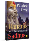 Banaras - An Afternoon With Sadhus