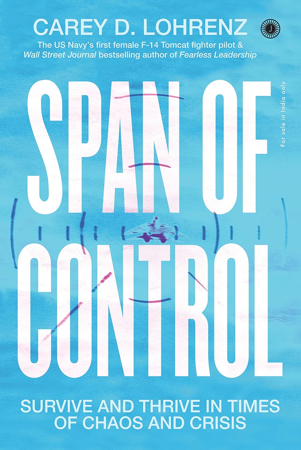 Span of Control: Survive and Thrive in Times of Chaos and Crisis by Carey D. Lohrenz