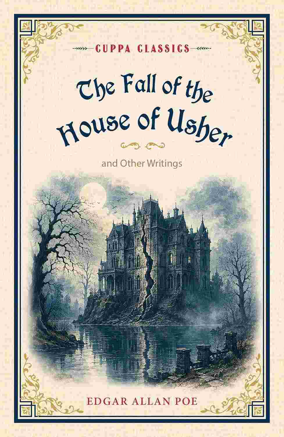 The Fall of the House of Usher and Other Writings (Cuppa Classics)