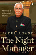The Night Manager: Memoirs of a Hospitality Student By Nakul Anand