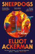 Sheepdogs: A Spy Thriller - Elliot Ackerman | Buy Online at Beetle Bookshop