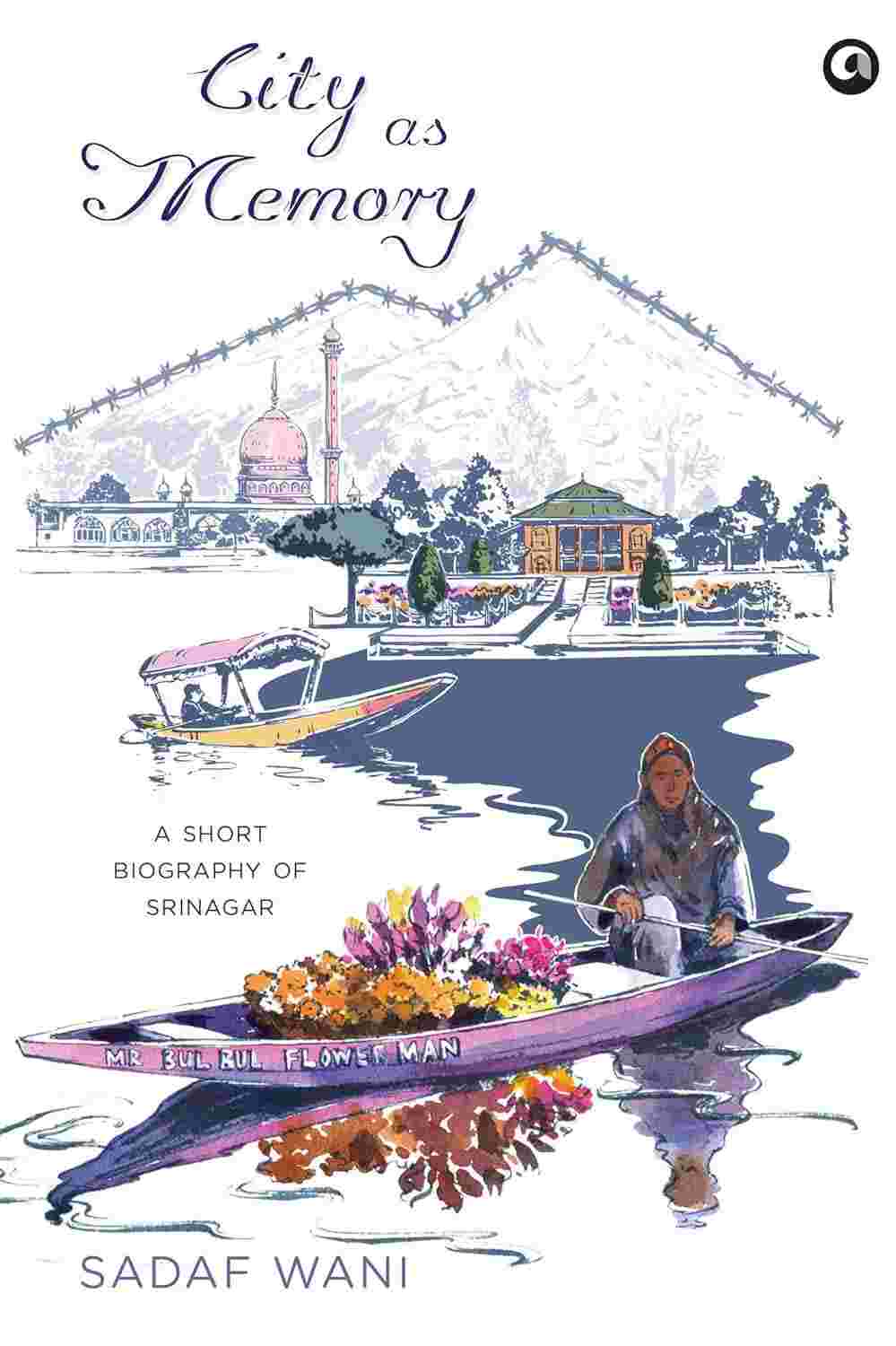 City as Memory: A Short Biography of Srinagar – Sadaf Wani