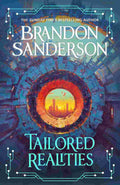 Tailored Realities: A Collection of Short Fiction By Brandon Sanderson