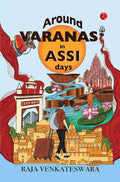 Around Varanasi in Assi Days – By Raja Venkateswara (Published by Rupa Publications India
