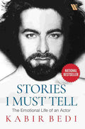 Stories I Must Tell: The Emotional Journey of an Actor – By Kabir Bedi (Author)