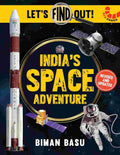 India's Space Adventure: Let's Find Out - Biman Basu