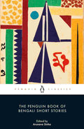 The Penguin Book of Bengali Short Stories Edited and Translated by Arunava Sinha