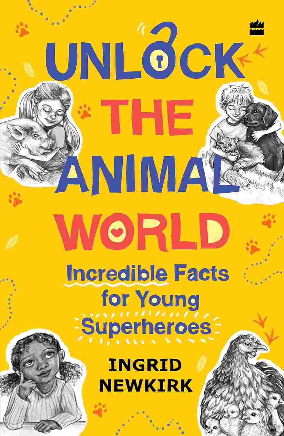 Unlock The Animal World: Incredible Facts for Young Superheroes By Ingrid Newkirk