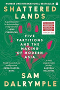 Shattered Lands: Five Partitions and the Making of Modern Asia - Sam Dalrymple