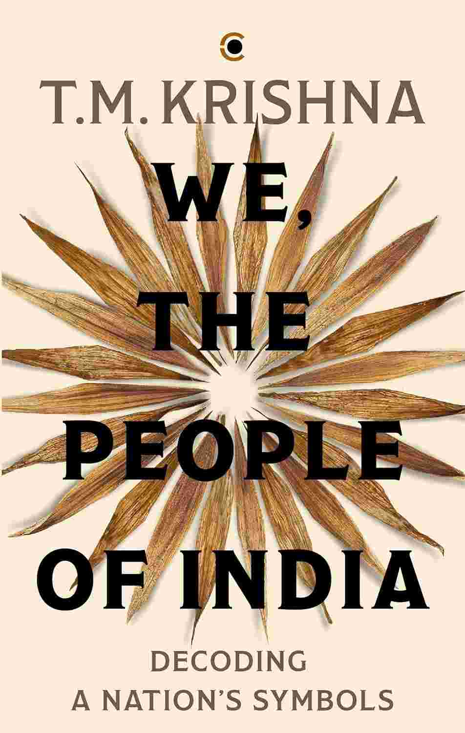 We, the People of India: Decoding a Nation’s Symbols By T.M. Krishna